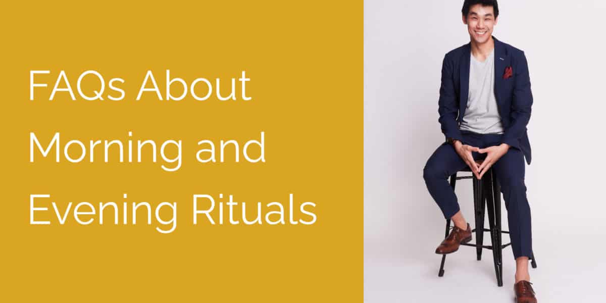 FAQs about morning and evening rituals
